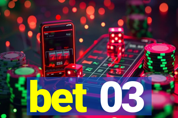 bet 03